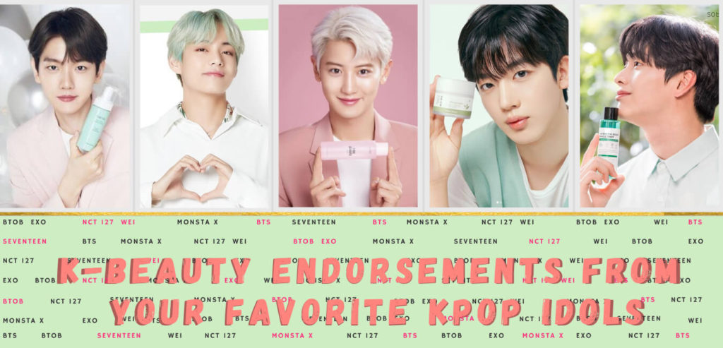 K-beauty Endorsements from your favorite Kpop Idols